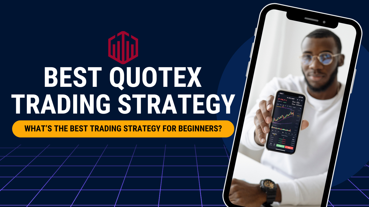 What’s the Best Quotex Trading Strategy for Beginners?