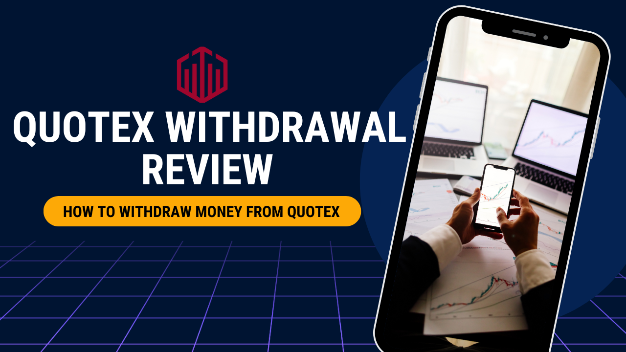 Quotex Withdrawal Review: How to Withdraw Money from Quotex