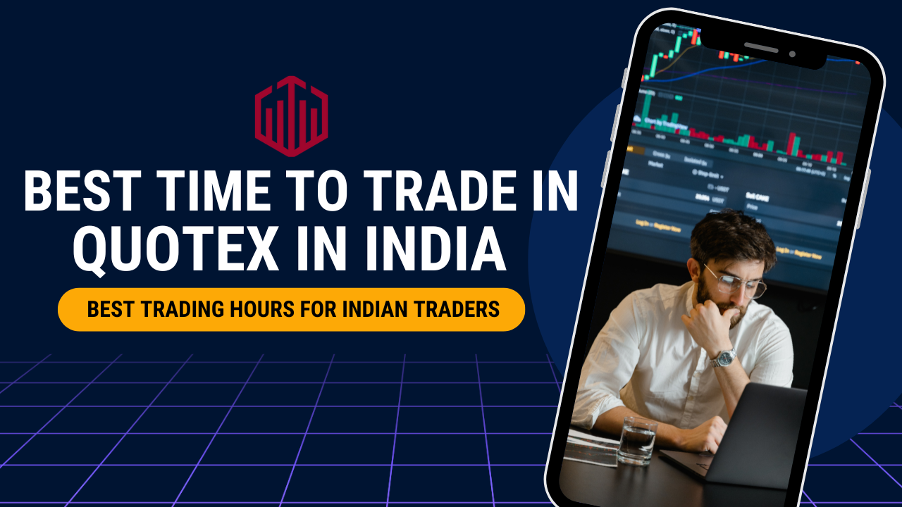 Best Time to Trade in Quotex in India
