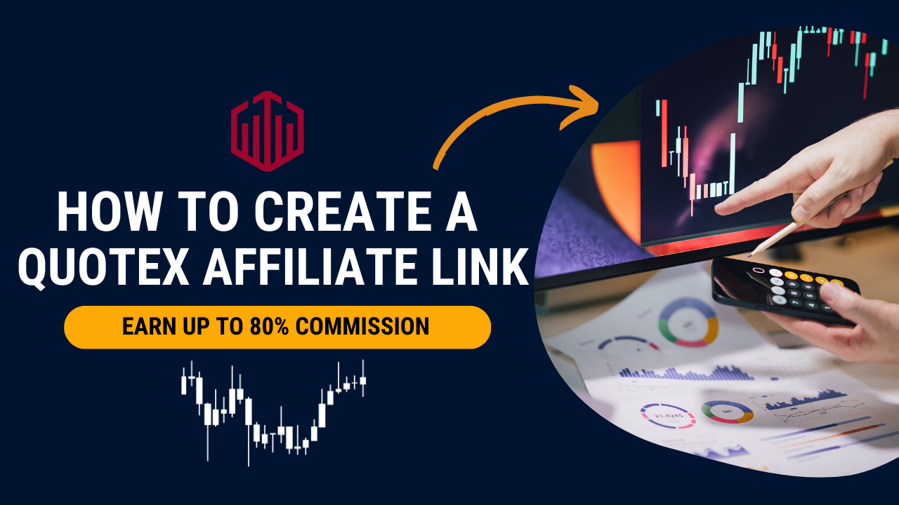How to Create a Quotex Affiliate Link and Earn Up to 80% Commission