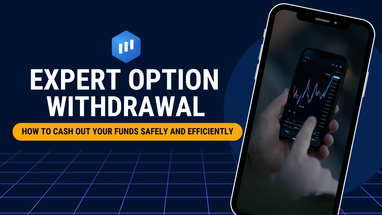 Expert Option Withdrawal: How to Cash Out Your Funds Safely and Efficiently