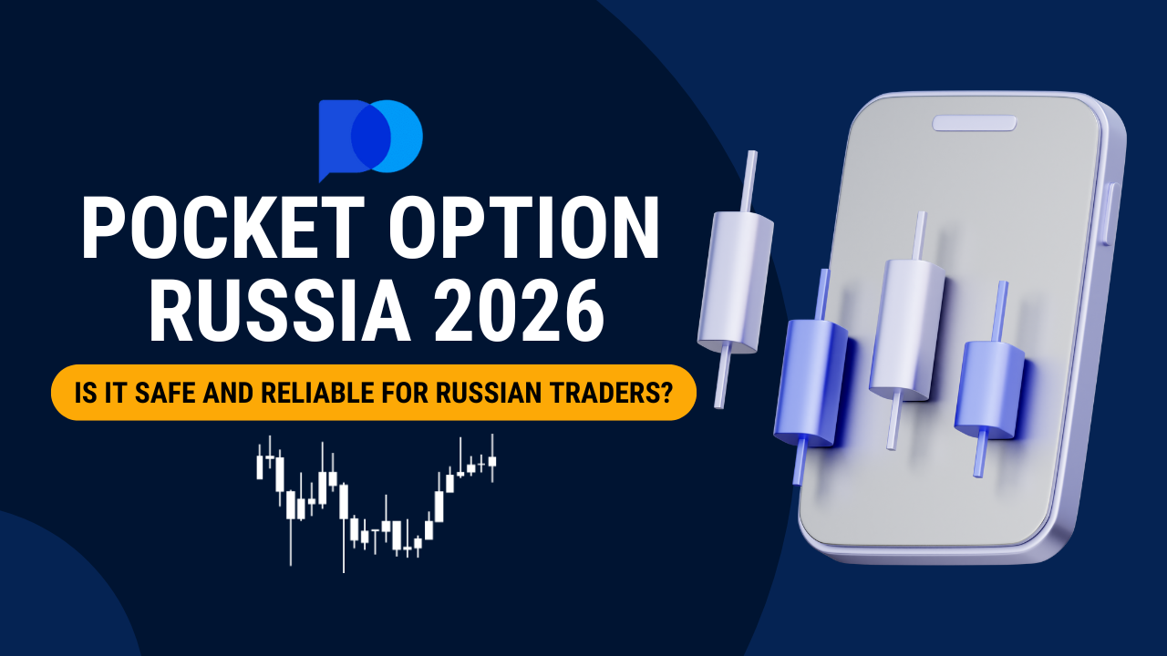 Pocket Option Russia 2026: Is It Safe and Reliable for Russian Traders?